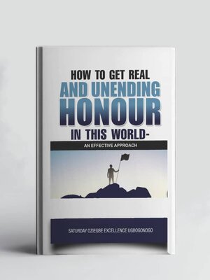 cover image of How to Get Real and Unending Honour In This World